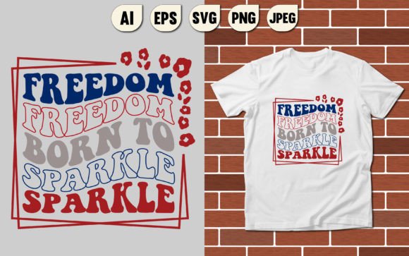A Freedom Born to Sparkle SVG: Crafting with Patriotic Graphics