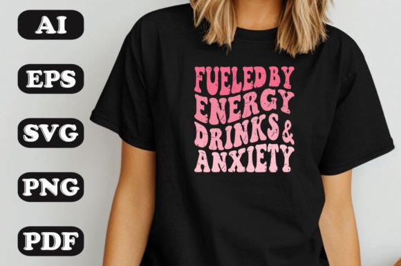 Fueled by Energy Drinks and Anxiety Graphics for T-Shirt Designs