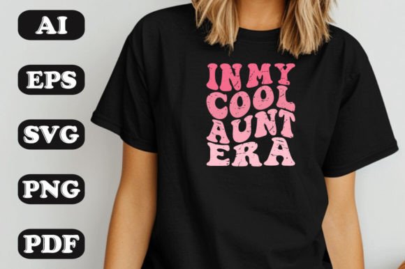 In My Cool Aunt Era Graphics for T-Shirt Designs & Branding