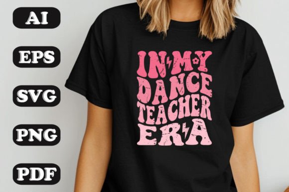 In My Dance Teacher Era: A Handcrafted Graphic for T-Shirt Designs
