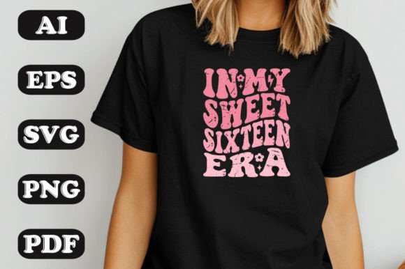 In My Sweet Sixteen Era Graphics for T-Shirt Designs