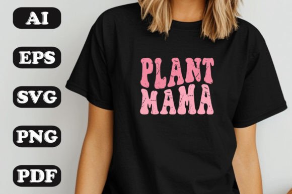 Plant Mama SVG Graphics for T-Shirt Designs & Craft Projects