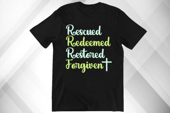 Rescued Redeemed Restored Forgiven Graphics for T-Shirt Designs