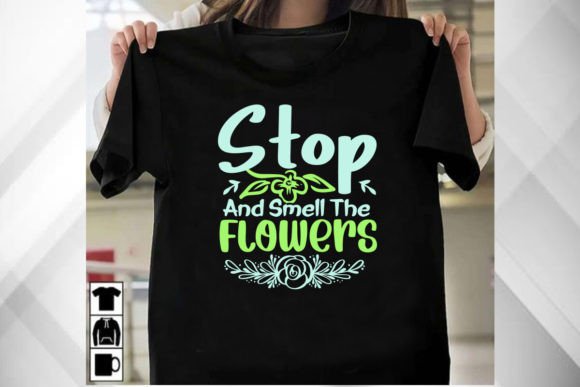 Stop and Smell the Flowers T-Shirt Design Graphic