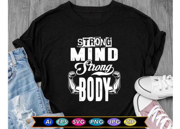 Strong Mind Strong Body: A Versatile Graphic for Fitness T-Shirt Designs